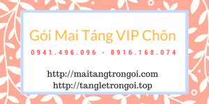 Dịch Vụ Mai Táng VIP Chôn Cất