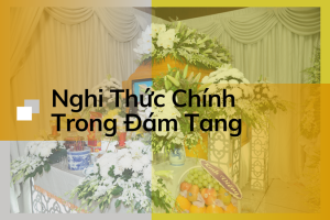 Trong Một Đám Tang Có Những Nghi Lễ Chính Nào Quan Trọng?