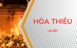 Hỏa Thiêu Là Gì? Xu Hướng Mai Táng Mới Tại Việt Nam