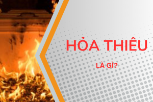 Hỏa Thiêu Là Gì?