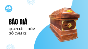 Báo Giá Quan Tài – Hòm Gỗ Căm Xe