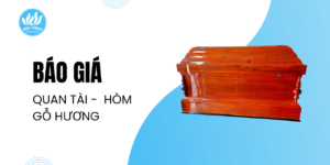 Báo Giá Quan Tài Gỗ Hương Cao Cấp & Dịch Vụ Mai Táng Trọn Gói
