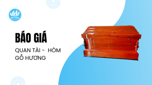 Báo Giá Quan Tài – Hòm Gỗ Hương – Danh Mộc Cao Cấp