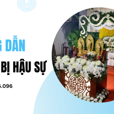 Hướng Dẫn Chi Tiết Chuẩn Bị Hậu Sự Cho Người Mất