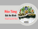 Gói Hỏa Táng An Bình – Chi Phí Trọn Gói 39,000,000Vnđ
