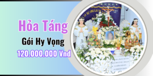 Gói Hỏa Táng Hy Vọng Công Giáo – Chi Phí 120 Triệu