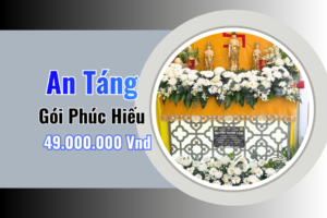 Gói An Táng Phúc Hiếu – Trọn Gói Giá 49,000,000Vnđ