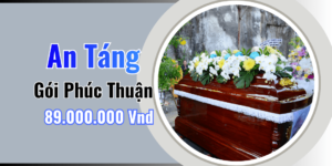 Gói An Táng Phúc Thuận – Giá Trọn Gói Là 89,000,000Vnđ